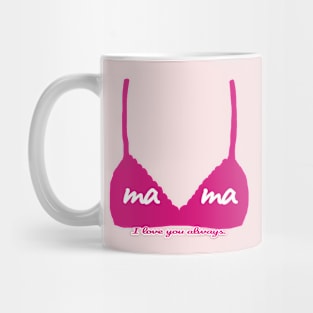 Mama - I love you always. Mug